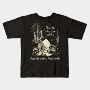 Tell Me Why Love Is Like Just Like A Ball. And A Chain Cactus Cowgirl Boot Hat Kids T-Shirt